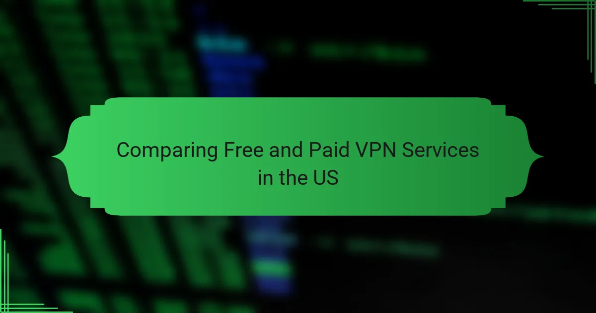 Comparing Free and Paid VPN Services in the US