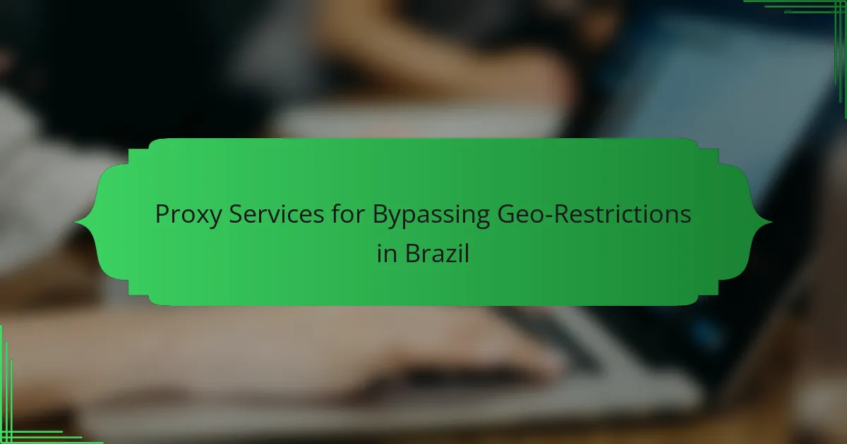 Proxy Services for Bypassing Geo-Restrictions in Brazil