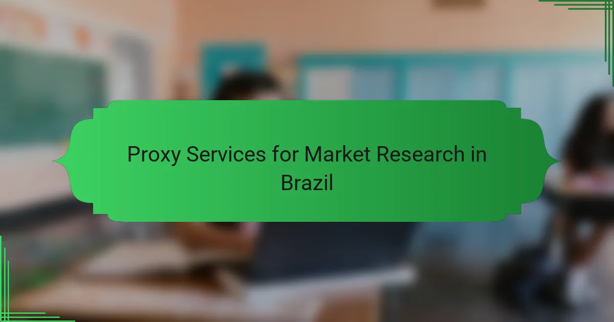 Proxy Services for Market Research in Brazil