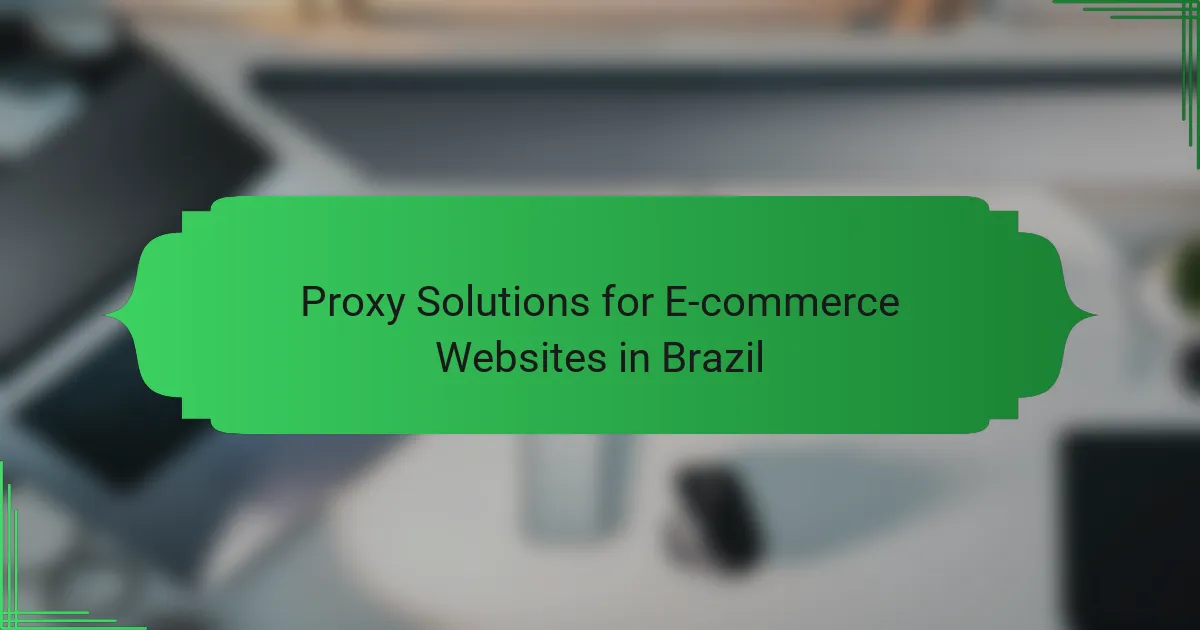 Proxy Solutions for E-commerce Websites in Brazil