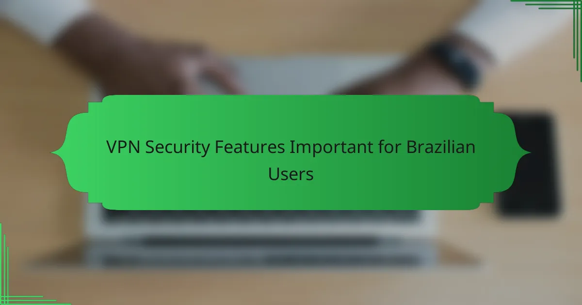 VPN Security Features Important for Brazilian Users