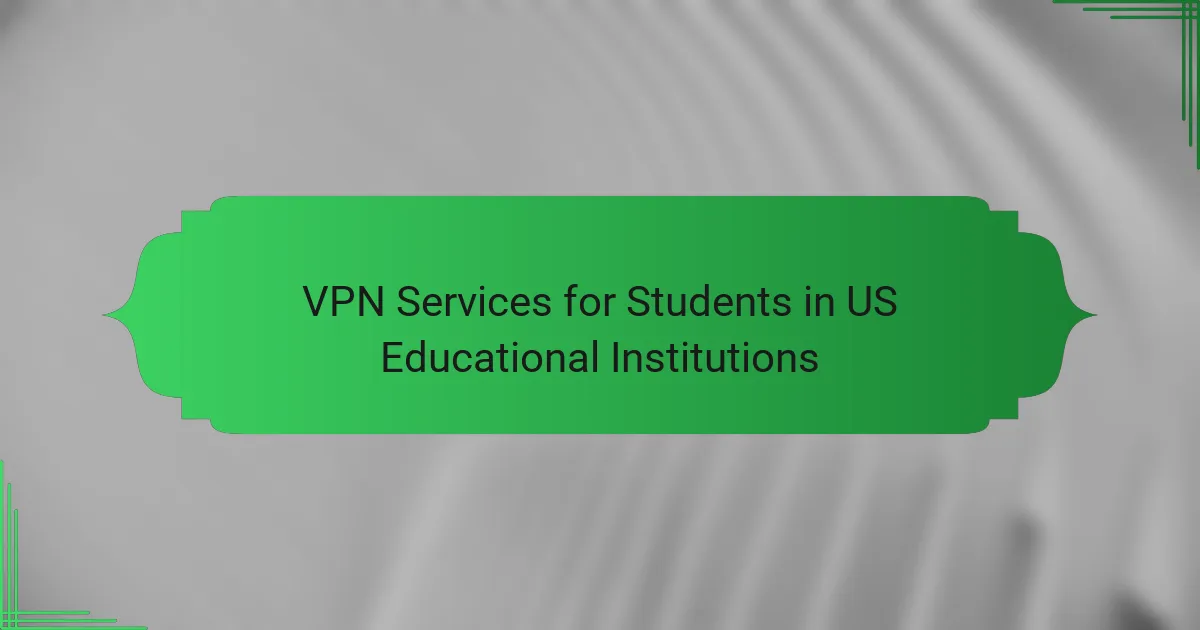 VPN Services for Students in US Educational Institutions