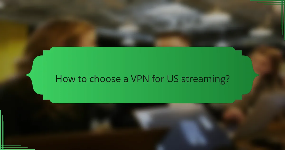How to choose a VPN for US streaming?