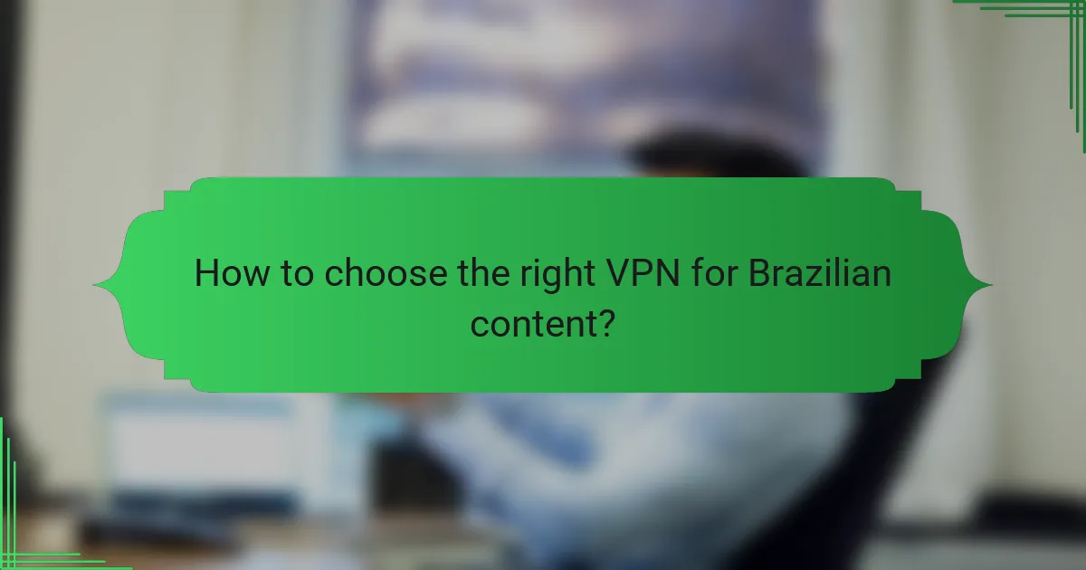 How to choose the right VPN for Brazilian content?