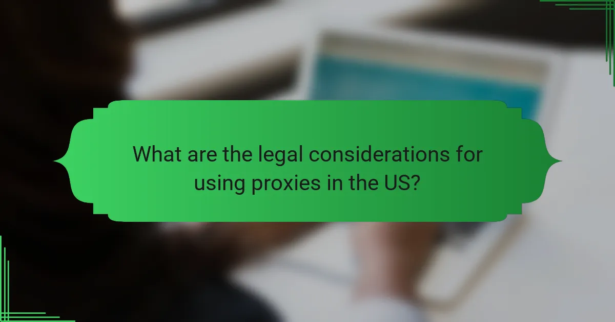What are the legal considerations for using proxies in the US?