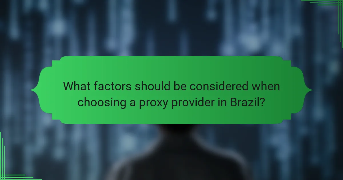 What factors should be considered when choosing a proxy provider in Brazil?