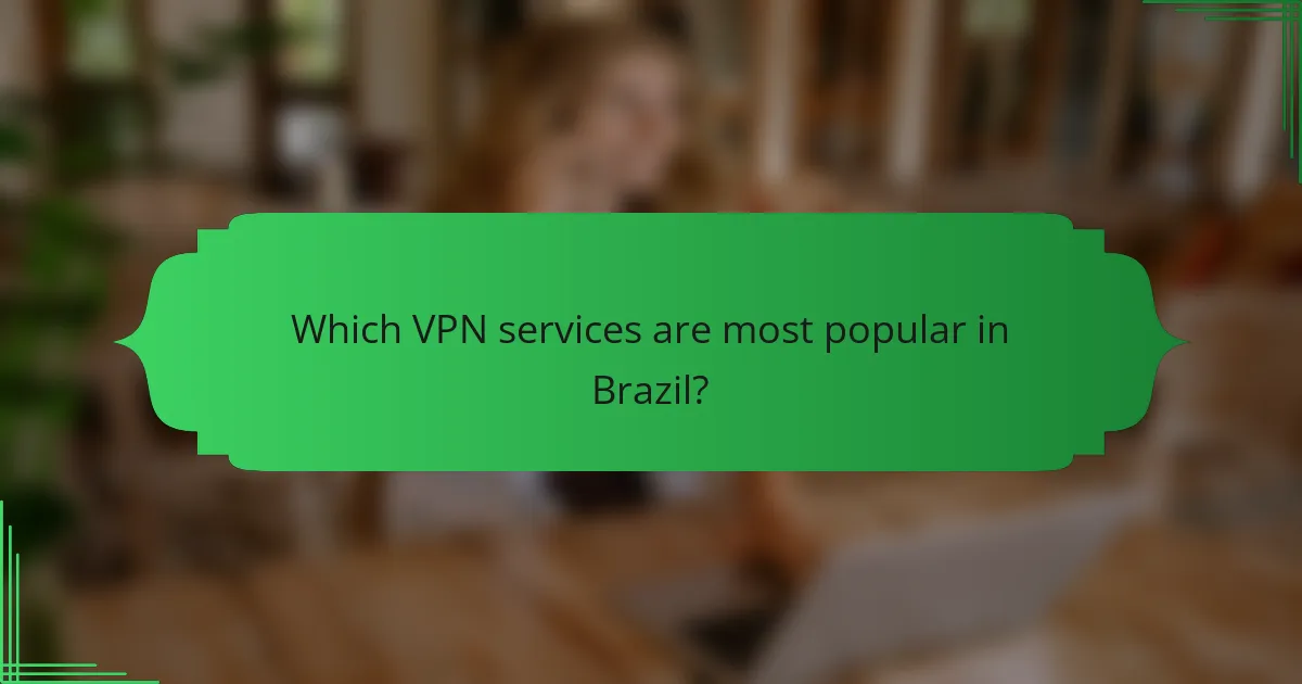 Which VPN services are most popular in Brazil?